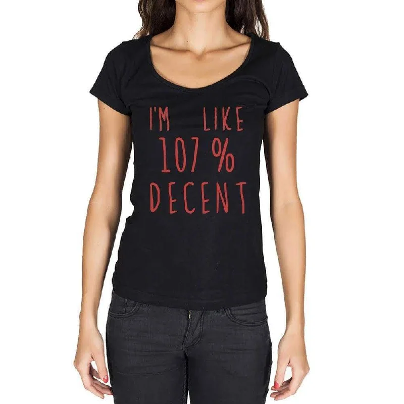 I'm Like 100% Decent, Black, Women's Short Sleeve Round Neck T-shirt, gift t-shirt 00329