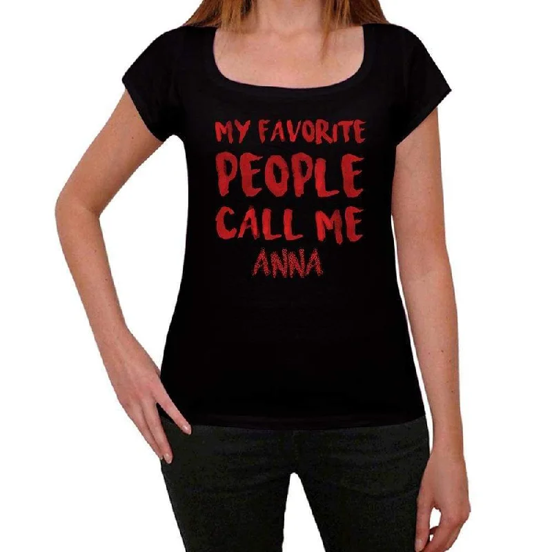 My Favorite People Call Me Anna , Black, Women's Short Sleeve Round Neck T-shirt, gift t-shirt 00371