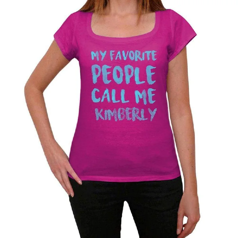 My Favorite People Call Me Kimberly Women's T-shirt, Pink, Birthday Gift 00386