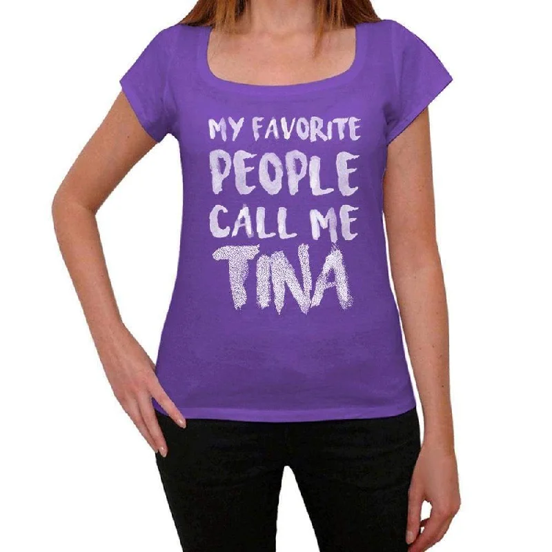 My Favorite People Call Me Tina, Women's T-shirt, Purple, Birthday Gift 00381