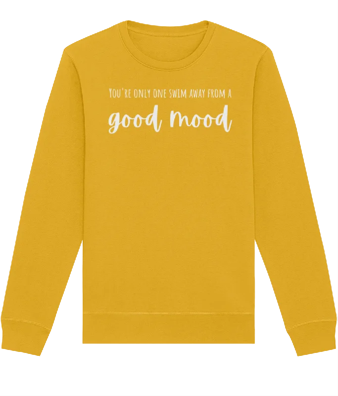 You're Only One Swim Away From A Good Mood Organic Cotton Sweatshirt