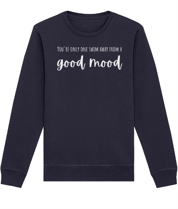 You're Only One Swim Away From A Good Mood Organic Cotton Sweatshirt