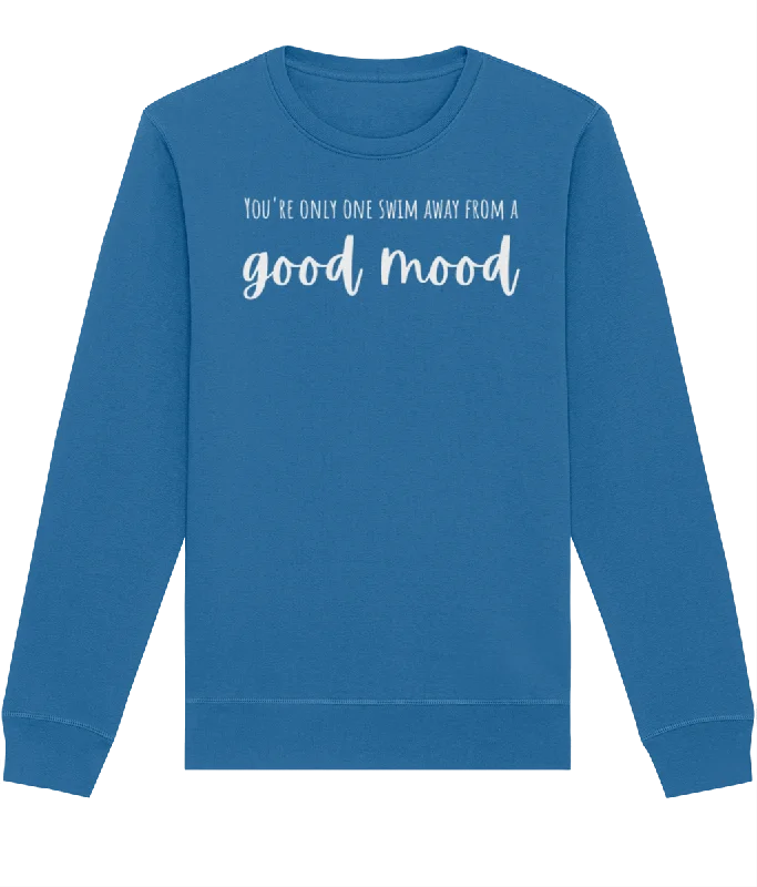 You're Only One Swim Away From A Good Mood Organic Cotton Sweatshirt