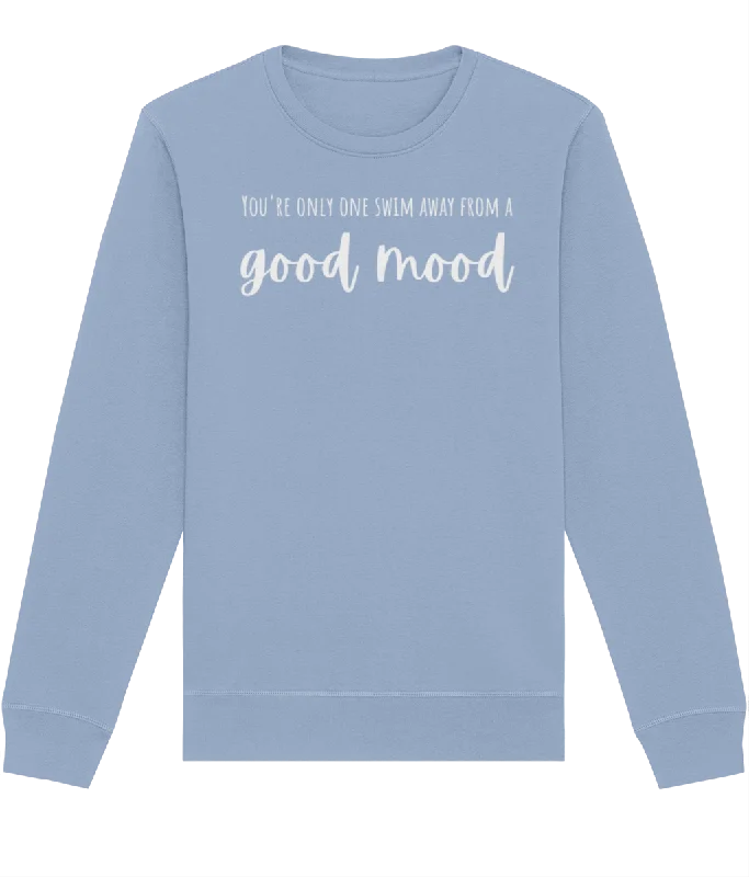 You're Only One Swim Away From A Good Mood Organic Cotton Sweatshirt